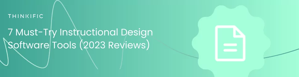 7 Must-Try Instructional Design Software Tools (2023 Reviews): Download Now